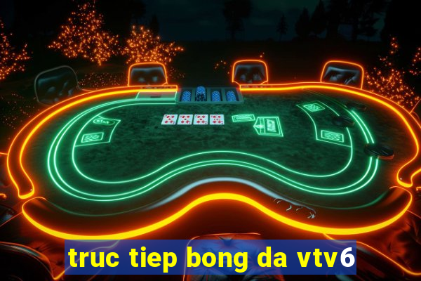 truc tiep bong da vtv6