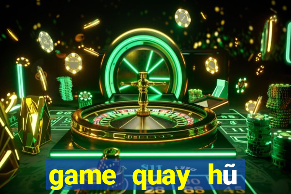 game quay hũ đổi thưởng uy tín 2018