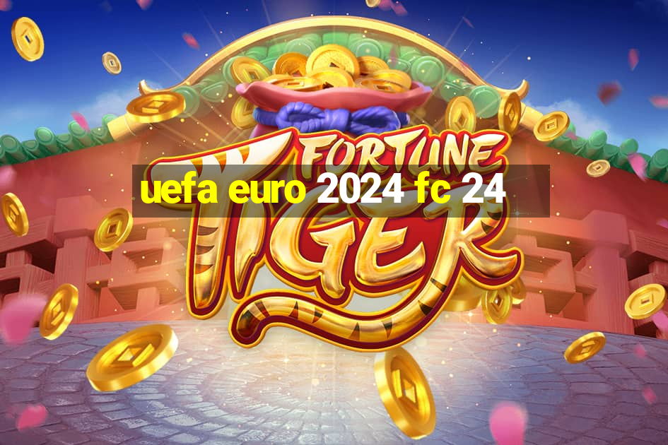 uefa euro 2024 fc 24