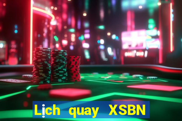 Lịch quay XSBN ngày 5