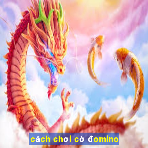 cách chơi cờ đomino