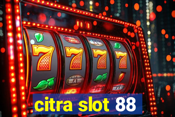 citra slot 88