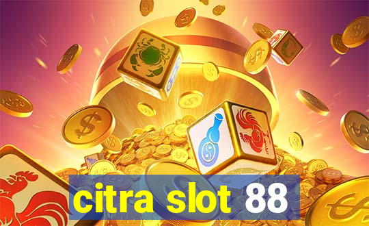 citra slot 88