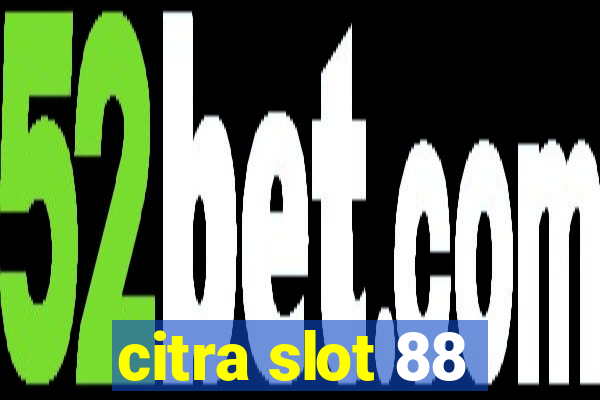 citra slot 88