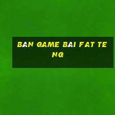 Bàn game bài Fat Teng