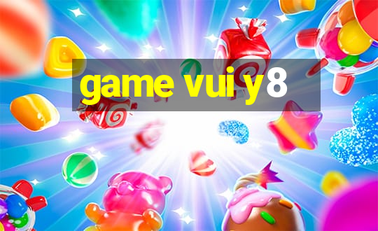 game vui y8