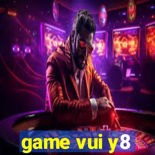 game vui y8