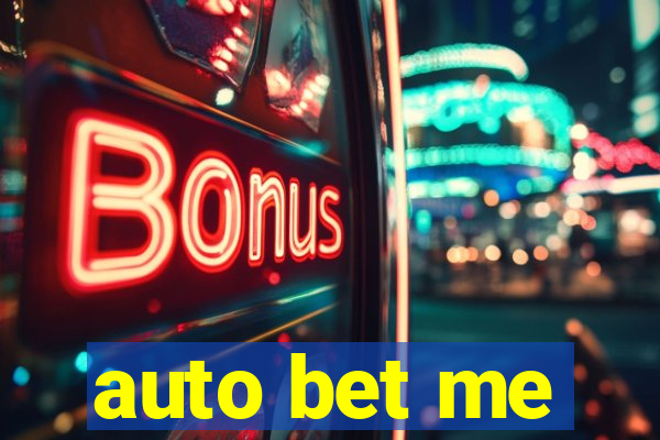 auto bet me