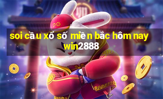 soi cầu xổ số miền bắc hôm nay win2888