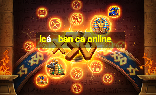 icá   ban ca online