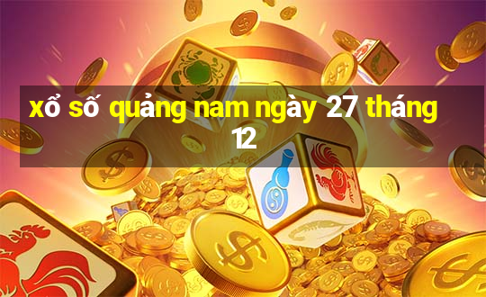 xổ số quảng nam ngày 27 tháng 12