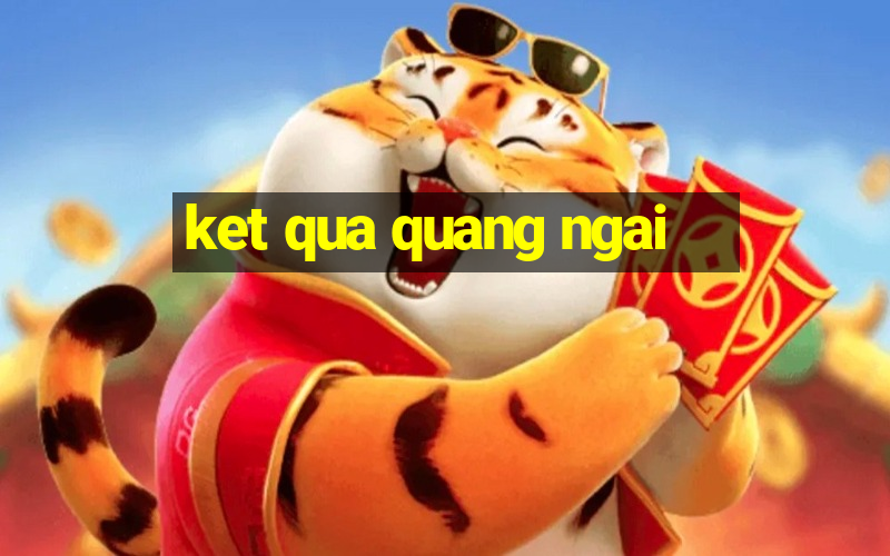 ket qua quang ngai