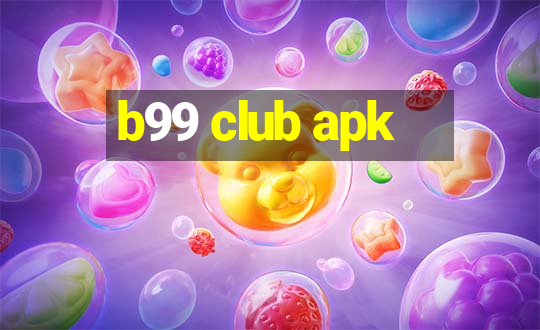 b99 club apk