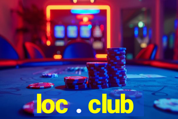 loc . club