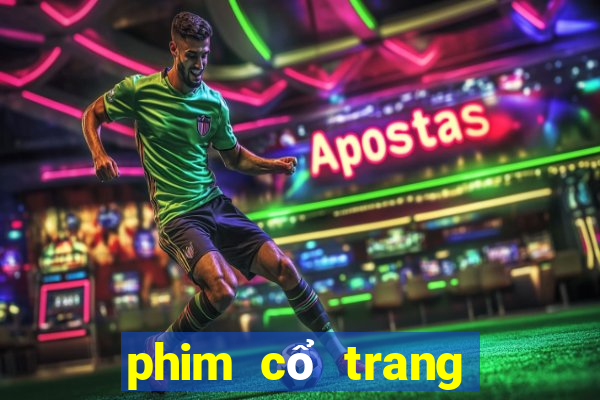 phim cổ trang vương phi