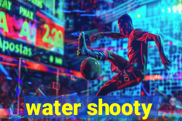 water shooty