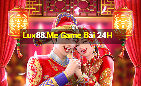 Lux88.Me Game Bài 24H