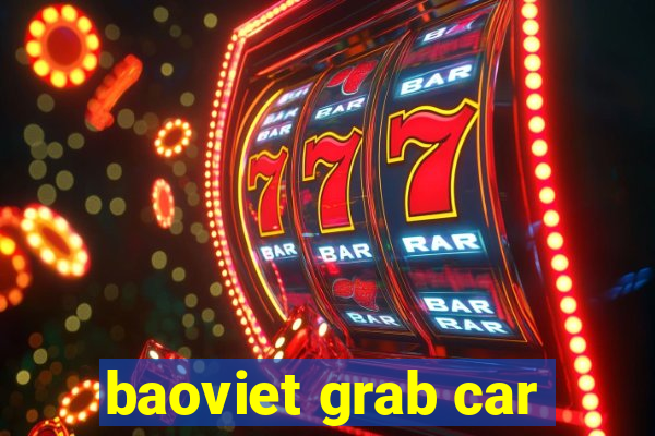 baoviet grab car