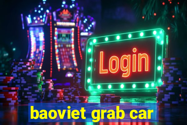 baoviet grab car