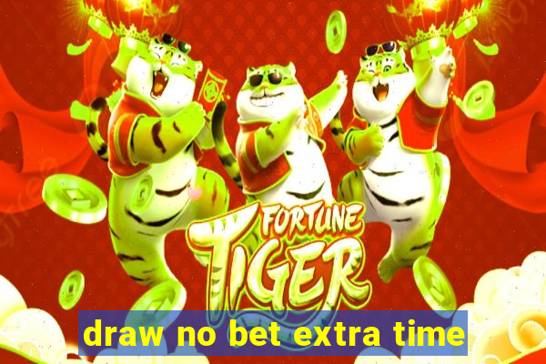 draw no bet extra time