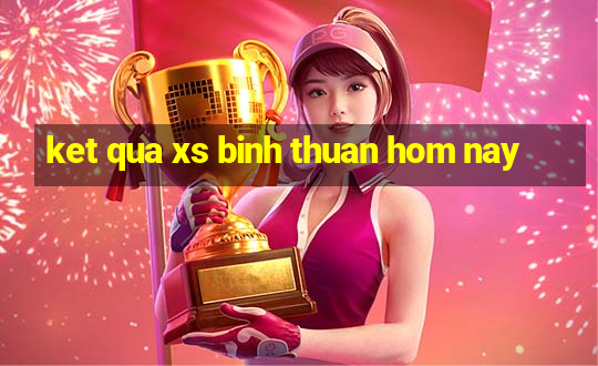 ket qua xs binh thuan hom nay