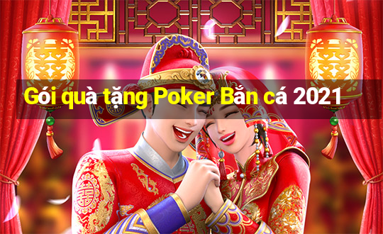 Gói quà tặng Poker Bắn cá 2021