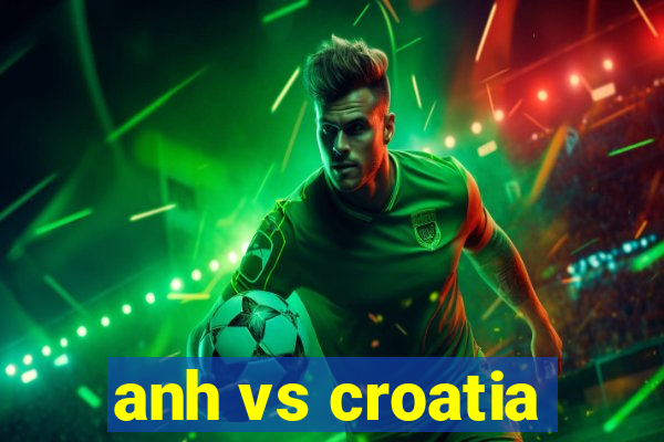 anh vs croatia