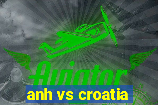 anh vs croatia