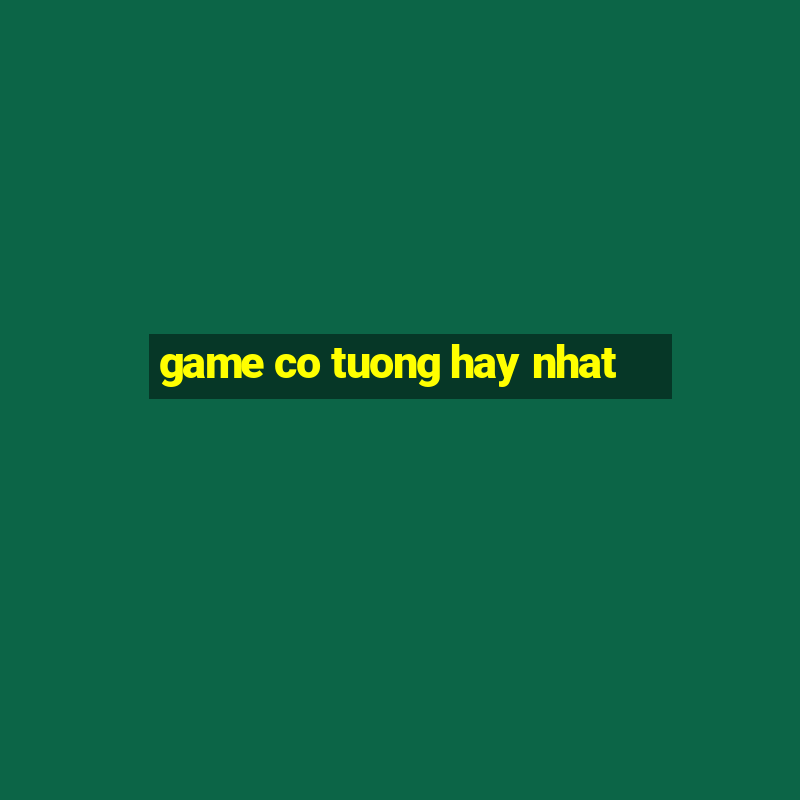 game co tuong hay nhat