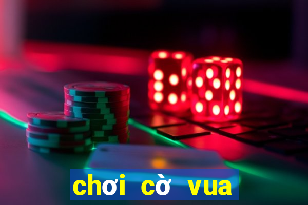 chơi cờ vua với bạn