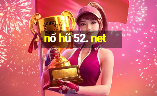 nổ hũ 52. net