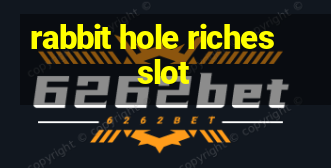 rabbit hole riches slot