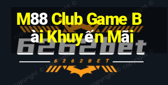 M88 Club Game Bài Khuyến Mãi