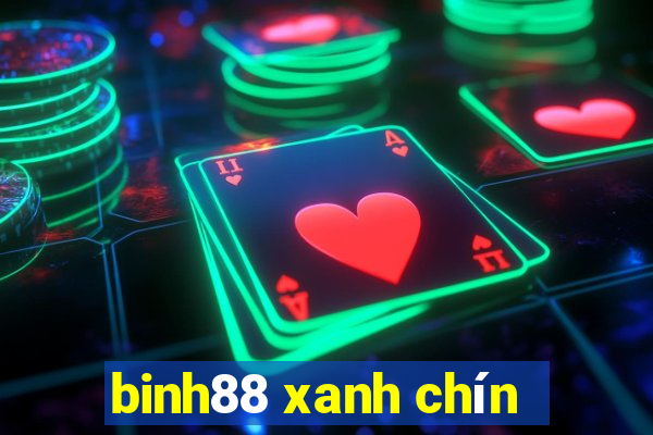 binh88 xanh chín