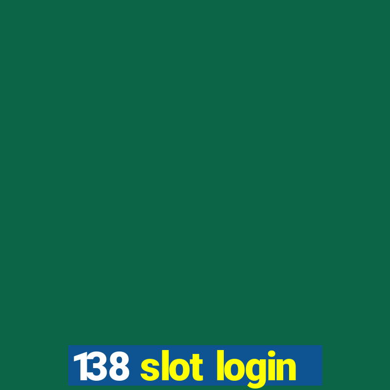 138 slot login