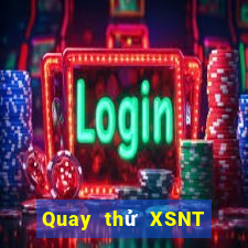 Quay thử XSNT Thứ 7