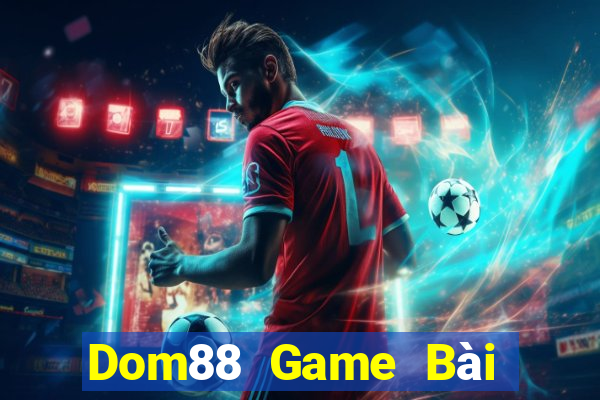 Dom88 Game Bài Trên Máy Tính