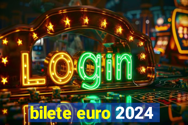 bilete euro 2024