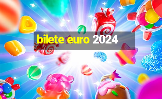 bilete euro 2024