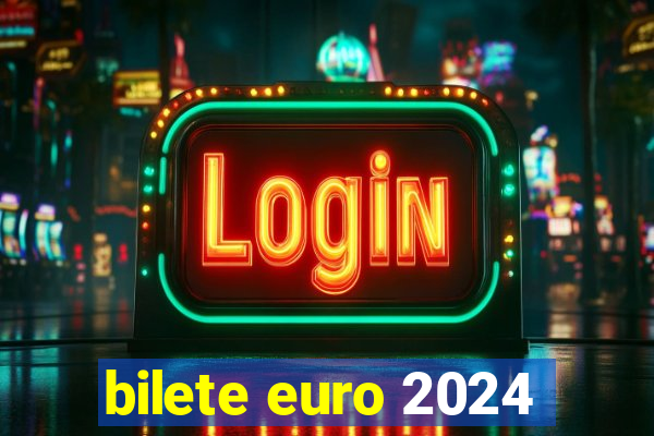 bilete euro 2024