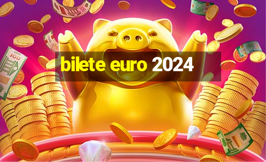 bilete euro 2024