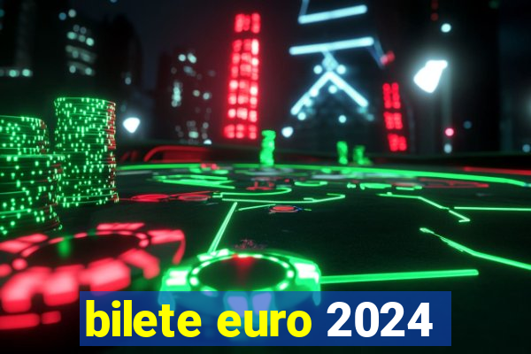 bilete euro 2024