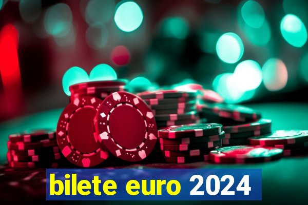 bilete euro 2024