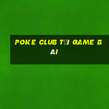 Poke Club Tải Game Bài