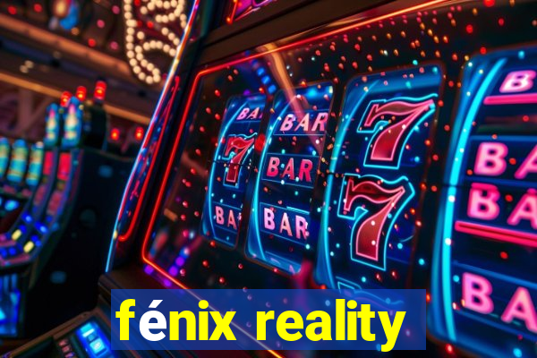 fénix reality