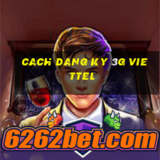 cach dang ky 3g viettel