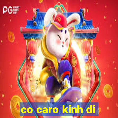 co caro kinh di