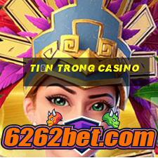 tiền trong casino