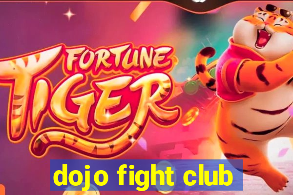 dojo fight club