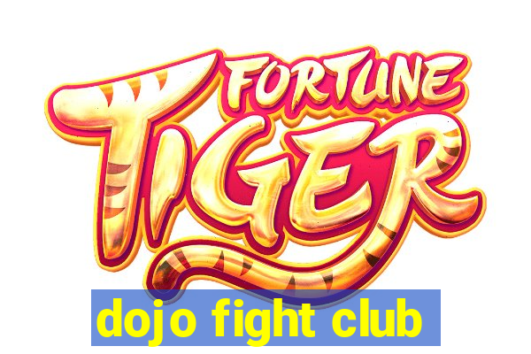 dojo fight club